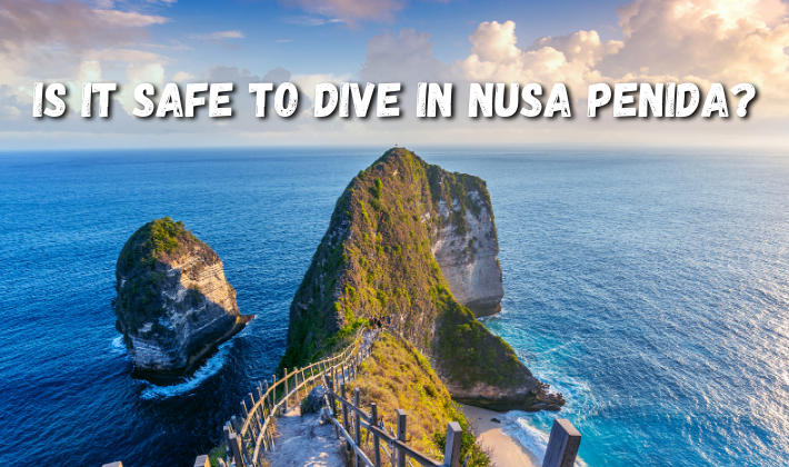 Is it safe to dive in Nusa Penida